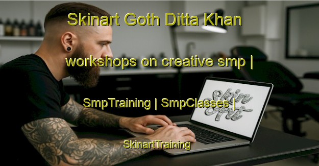 Skinart Goth Ditta Khan workshops on creative smp | SmpTraining | SmpClasses | SkinartTraining-Pakistan